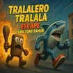 Tralalero Tralala escape Tung Tung Sahur